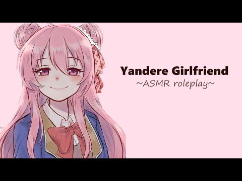 [ASMR] Your Wholesome Yandere [Girlfriend RP] [needy] [Part 2]