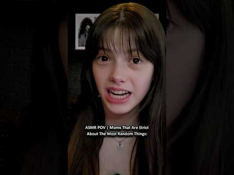 ASMR POV : Moms That Are Strict About The Most Random Things: ─♡─ #asmr #asmrroleplay #comedyasmr