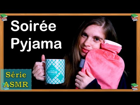 [ASMR] Soirée pyjama - Série ASMR - Episode 3