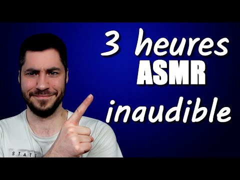3 heures ASMR inaudible