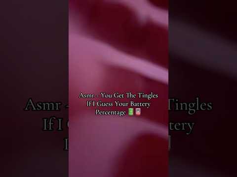 Asmr ~ You Get Tingles If I Guess Your Battery Percentage 🔋🪫#fastandaggressiveasmr #lofiasmr