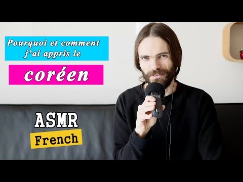 ASMR français : Pourquoi et comment j'ai appris le coréen + anecdotes [Voix basse, non chuchotée]