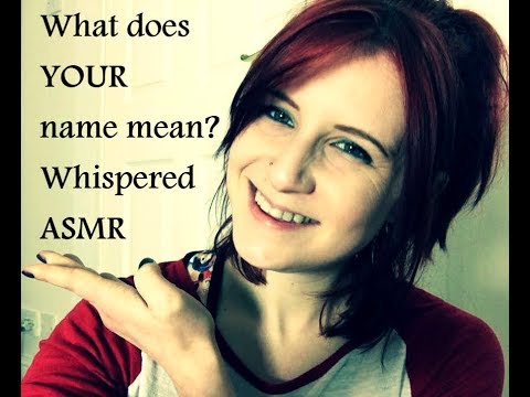 What does YOUR name mean? Part 4 Whispered ASMR!