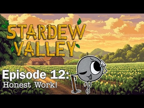 Honest Work! - Stardew Valley Stream #12