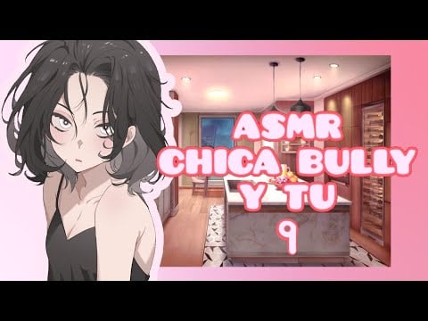 //ASMR// chica bully y tu *te voy a cuidar🌸*