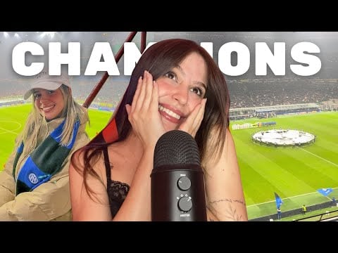 Fazendo ASMR enquanto conto sobre o meu PRIMEIRO JOGO DA CHAMPIONS LEAGUE 🏆