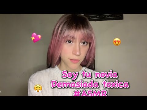 Soy tu novia demasiada toxica-#ASMR -roleplay
