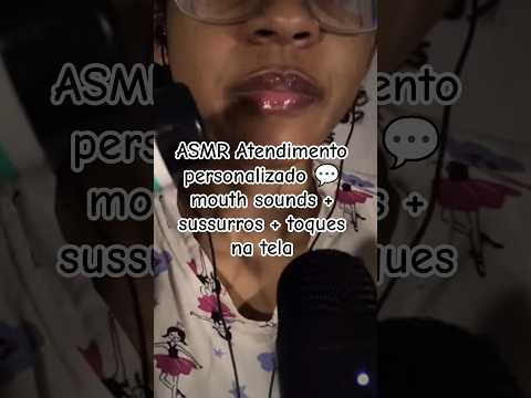 ASMR Atendimento personalizado 💬 mouth sounds + sussurros + toques na tela #tingles
