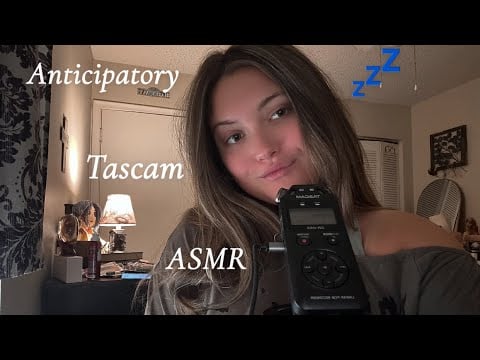 Experienced Anticipatory ASMR for Experienced Anticipatory ASMR Listeners ~ Tascam Mic 