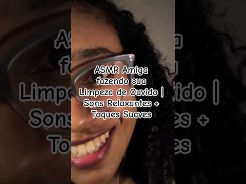 ASMR Amiga fazendo sua Limpeza de Ouvido|Sons Relaxantes + Toques Suaves  #asmr #asmrcaseiro #ouvido