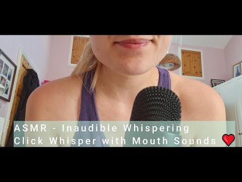ASMR - Inaudible Whispering, Clicky Whisper with Mouth Sounds ❤️