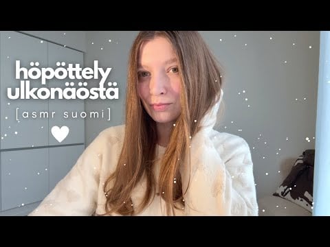 ASMR suomi | Ulkonäkö ja kauneus - höpöttelyä