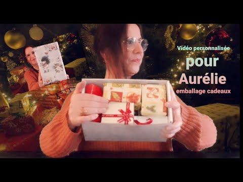 Asmr français vidéo personnalisée  pour " Aurélie " emballage de cadeaux et  petites boites.