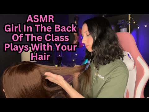 ASMR Girl In The Back Of The Class Plays With Your Hair✨ [hair play & whispers]