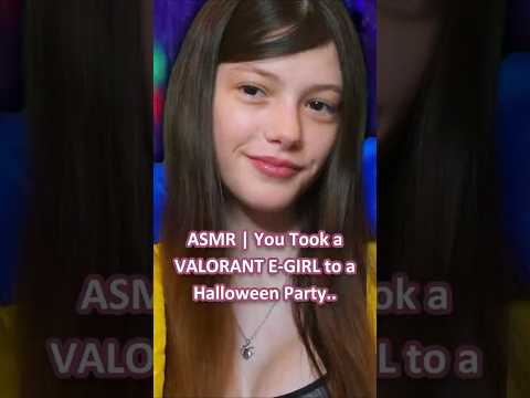 ASMR | You Took a VALORANT E-GIRL to a Halloween Party.. ─♡─ #asmr #asmrroleplay #valorant