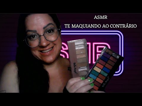 ASMR-TE MAQUIANDO AO CONTRÁRIO #asmr #relax #arrepios #sonsdeboca