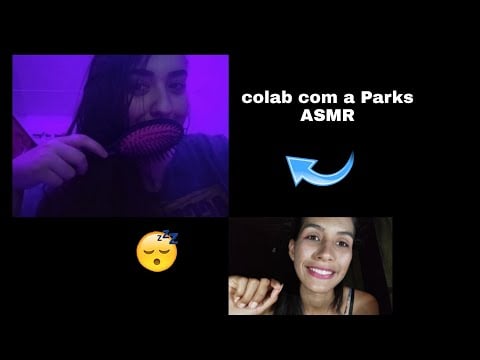 ASMR COLAB ESPECIAL COM A PARKS ASMR / você vai super relaxar com este vídeo