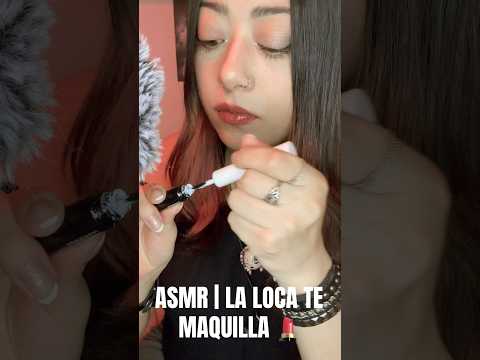 ASMR | LA LOCA TE MAQUILLA 💄 #asmrvideo #asmrsounds #asmrcommunity #asmr #roleplay