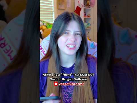 ASMR | Your "Friend" That DOES NOT Want to Hangout With You ─♡─ #asmr #asmrroleplay #comedyasmr