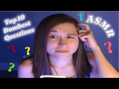 ASMR Top 10 Dumbest Questions I Have Ever Heard (soft whispers, rambling, stuttering)