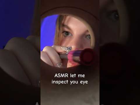 let me inspect your eye 👁️ (ASMR) #asmr