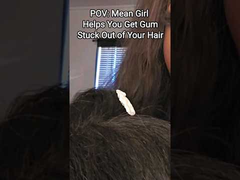 Mean Girl "Helps" You Get Gum Stuck Out of Your Hair 💆🏾‍♀️🍬 #asmr