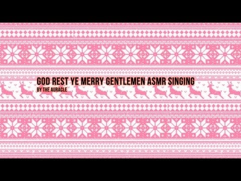 God Rest Ye Merry Gentlemen [ASMR] ★ Layered Singing ★ Festive Lullaby