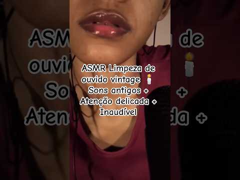 ASMR Limpeza de ouvido vintage 🕯️ Sons antigos + Atenção delicada + Inaudível #asmr