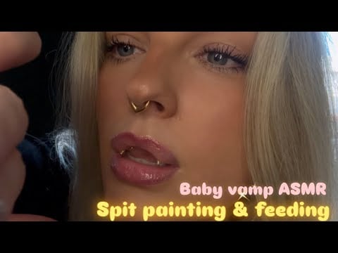 ASMR- Baby vamp spit painting you before feeding 💛