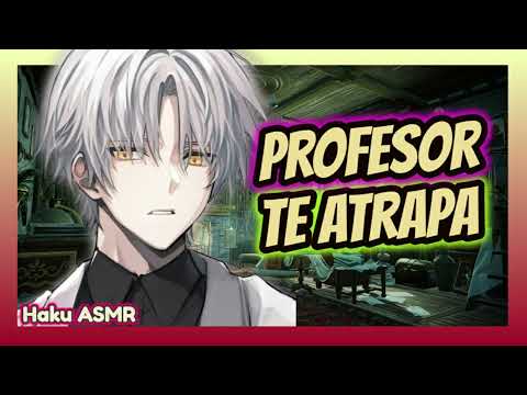 ASMR Rolplay -Profesor te atrapa - Haku ASMR