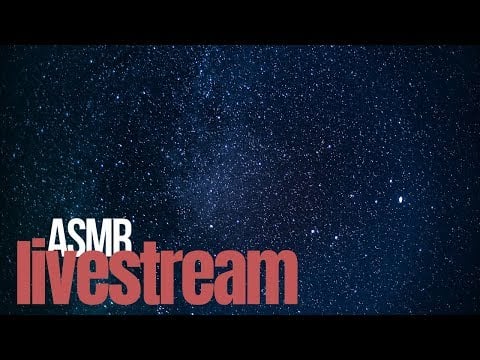 live stream | ASMR for sleep and other good things like that