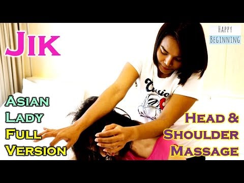 Head and Shoulder Massage JIK and Asian Lady FULL VERSION - (Bangkok, Thailand)