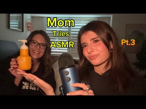 [ASMR] MY MOM TRIES ASMR (pt.3)