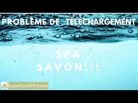 😱 Problème de téléchargement avec Spa Savon Français!! 😱