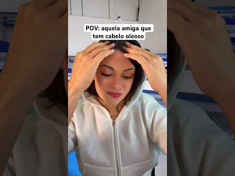 POV: aquela amiga que tem cabelo oleoso #asmr #humor #comedia #shorts