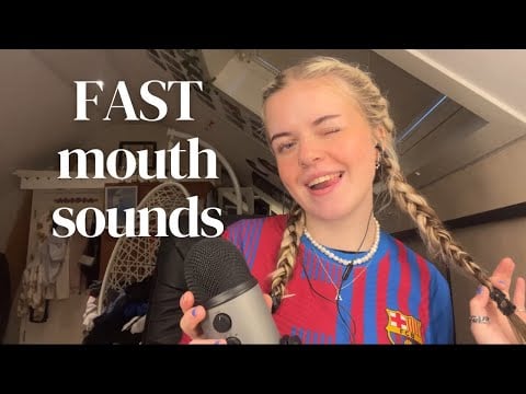 asmr | very fast mouth sounds!! I’m back!
