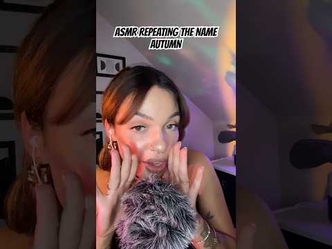 ASMR Repeating the Name Autumn #tingles #visualtingle #asmrtriggers #relax #mouthwhisper