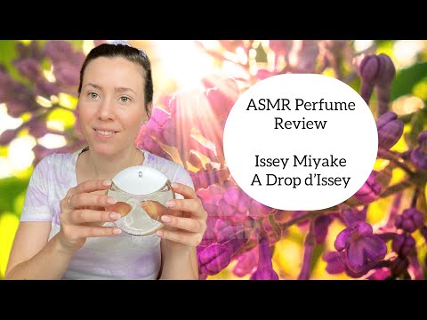 ASMR Perfume Review - Issey Miyake A Drop D’Issey - Floral, Almond, Lilac, Solar, Creamy, Fresh