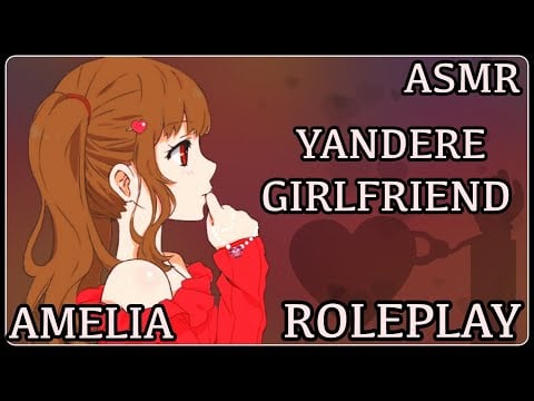 [ASMR] Yandere Girlfriend Amelia Broken Doll ROLEPLAY