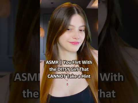 ASMR | You Flirt With the DITSY Girl That CANNOT Take a Hint ─♡─ #asmr #asmrroleplay #comedyasmr