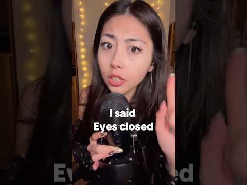 ASMR I said eyes closed #asmr