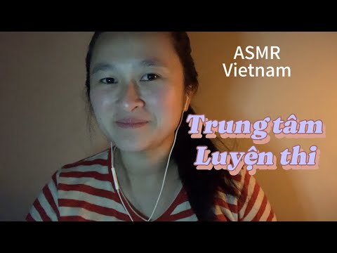 ASMR Vietnam - Trung Tâm Luyện Thi bảo đảm đậu