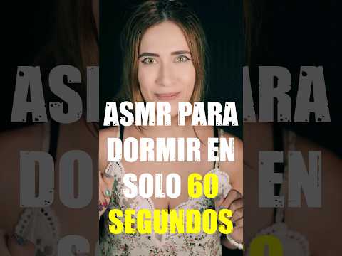 ASMR PARA DORMIR EN SOLO 60 SEGUNDOS