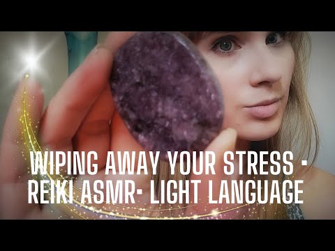 ❤️STRESS ✨️ Reiki ASMR • Light Language• wiping away your stress