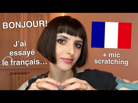 ASMR Trying to Speak French 🇫🇷 + Mic Scratching! (J’Essaie de Parler en Français)