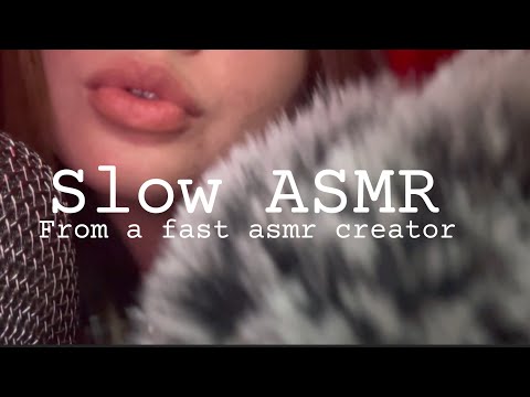 Slow ASMR from someone who normally does fast asmr