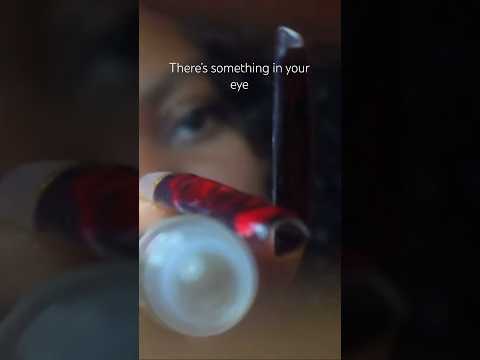 ASMR | there is something in your eye bookie. Let me hell you. #asmr #eyeasmr
