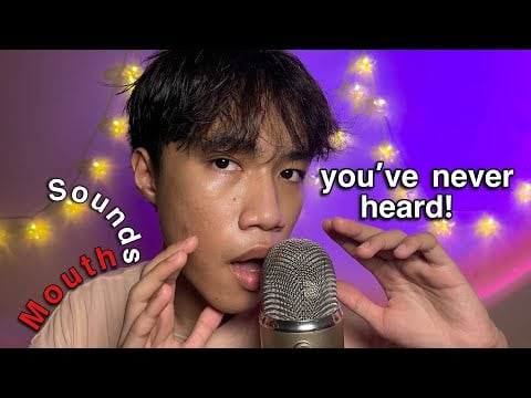 ASMR Mouth Sounds You’ve Never Heard 