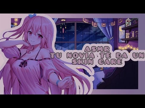 //ASMR// tu novia te da un skin care 🌸💖