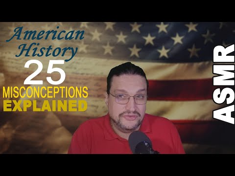 American History: 25 Misconceptions Explained [ASMR soft spoken and whispering]
